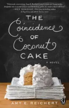 The Coincidence of Coconut Cake, Paperback/Amy E. Reichert