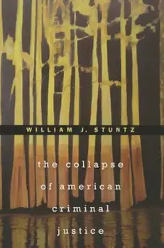 The Collapse of American Criminal Justice, Paperback/William J. Stuntz