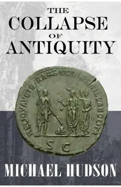 The Collapse of Antiquity - Michael Hudson