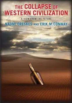 The Collapse of Western Civilization: A View from the Future, Paperback/Naomi Oreskes
