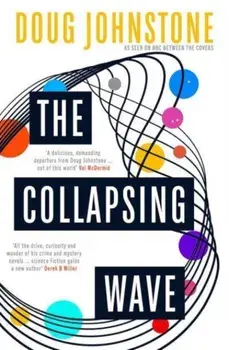 The Collapsing Wave. The epic, awe-inspiring new novel from the author of BBC 2's Between the Covers pick THE SPACE BETWEEN US, Paperback/Doug Johnstone