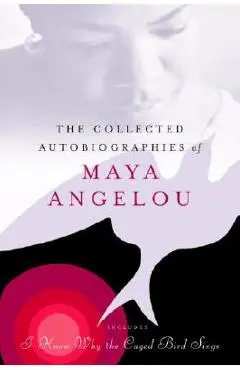 The Collected Autobiographies of Maya Angelou - Maya Angelou