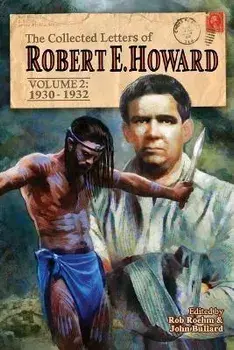 The Collected Letters of Robert E. Howard, Volume 2: Volume 2 1930-1932, Paperback/Robert E. Howard