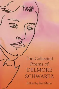 The Collected Poems of Delmore Schwartz, Hardback/Delmore Schwartz