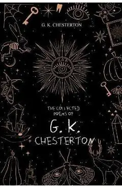The Collected Poems of G. K. Chesterton - G. K. Chesterton