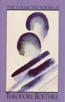 The Collected Poems of Theodore Roethke, Paperback/Theodore Roethke