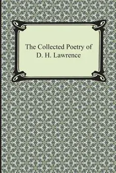 The Collected Poetry of D. H. Lawrence, Paperback/D. H. Lawrence