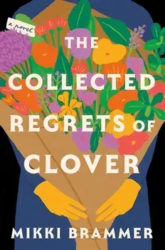 The Collected Regrets of Clover, Hardcover/Mikki Brammer