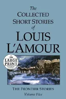 The Collected Short Stories of Louis l'Amour: Unabridged Selections from the Frontier Stories, Volume 5, Paperback/Louis L'Amour