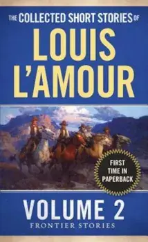 The Collected Stories of Louis L'Amour: Frontier Stories, Paperback/Louis L'Amour