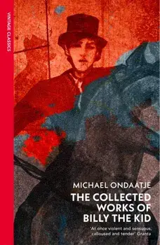The Collected Works of Billy the Kid, Paperback/Michael Ondaatje