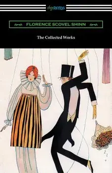 The Collected Works of Florence Scovel Shinn (the Game of Life and How to Play It, Your Word Is Your Wand, the Secret Door to Success, and the Power o, Paperback/Florence Scovel Shinn