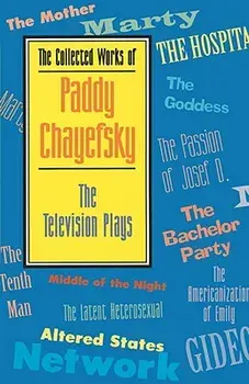 The Collected Works of Paddy Chayefsky: The Television Plays, Paperback/Paddy Chayefsky