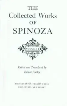 The Collected Works of Spinoza, Volume I, Hardcover/Benedictus De Spinoza