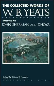 The Collected Works of W.B. Yeats Vol. XII: John Sherm, Paperback/William Butler Yeats