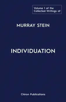 The Collected Writings of Murray Stein: Volume 1: Individuation, Paperback/Murray Stein