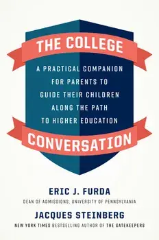 The College Conversation: A Practical Companion for Parents to Guide Their Children Along the Path to Higher Education/Eric J. Furda