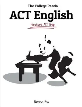 The College Panda's ACT English: Advanced Guide and Workbook, Paperback/Nielson Phu