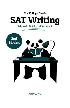 The College Panda's SAT Writing: Advanced Guide and Workbook - Nielson Phu