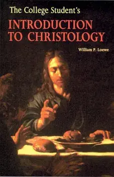 The College Student's Introduction to Christology, Paperback/William P. Loewe