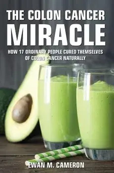 The Colon Cancer Miracle, Hardcover/Ewan M. Cameron