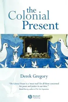 The Colonial Present: Afghanistan, Palestine, Iraq, Paperback/Derek Gregory