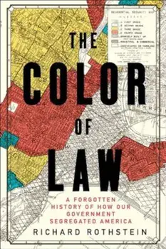 The Color of Law: A Forgotten History of How Our Government Segregated America, Hardcover/Richard Rothstein