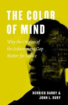 The Color of Mind: Why the Origins of the Achievement Gap Matter for Justice, Paperback/Derrick Darby