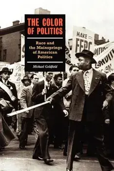 The Color of Politics: Race and the Mainsprings of American Politics, Paperback/Michael Goldfield
