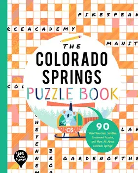 The Colorado Springs Puzzle Book: 90 Word Searches, Jumbles, Crossword Puzzles, and More All about Colorado Springs, Colorado!/***