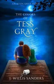 The Colors of Tess Gray, Paperback/J. Willis Sanders