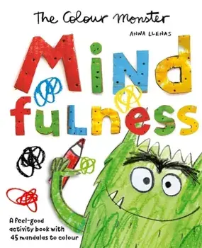 The Colour Monster: Mindfulness. A feel-good activity book with 45 mandalas to colour, Paperback/Anna Llenas