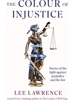 The Colour of Injustice, Hardback/Lee Lawrence