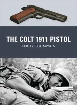 The Colt 1911 Pistol, Paperback/Leroy Thompson