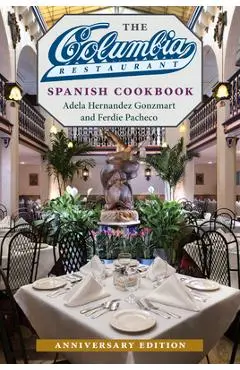 The Columbia Restaurant Spanish Cookbook - Adela Hernandez Gonzmart