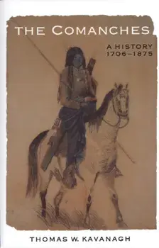 The Comanches: A History, 1706-1875 a History, 1706-1875, Paperback/Thomas W. Kavanagh