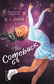 The Comeback. A Figure Skating Novel, Paperback/E. L. Shen