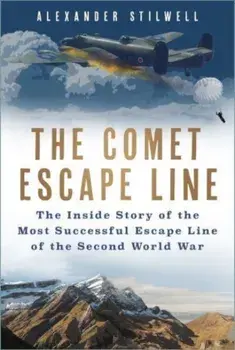 The Comet Escape Line. The Inside Story of the Most Successful Escape Line of the Second World War, Hardback/Alexander Stilwell