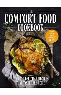 The Comfort Food Cookbook: Over 100 Recipes That Taste Like Home - The Coastal Kitchen