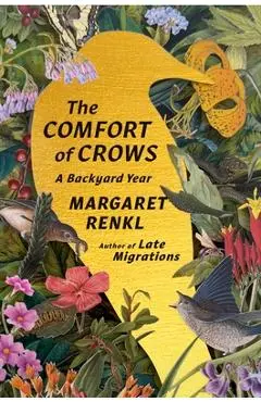 The Comfort of Crows: A Backyard Year - Margaret Renkl