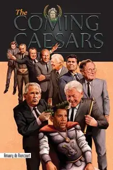 The Coming Caesars, Paperback/Amaury de Riencourt