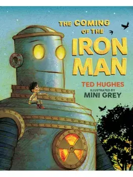 The Coming of the Iron Man. The classic children's story as you've never seen it before, Main, Paperback/Ted Hughes
