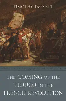 The Coming of the Terror in the French Revolution, Paperback/Timothy Tackett