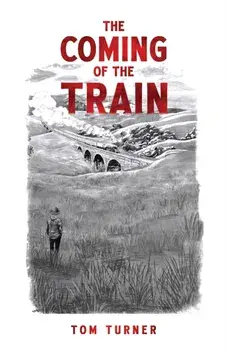 The Coming of the Train, Paperback/Tom Turner