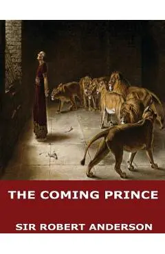 The Coming Prince - Sir Robert Anderson