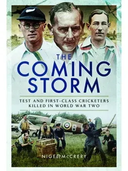 The Coming Storm. Test and First-Class Cricketers Killed in World War Two, Paperback/Nigel McCrery
