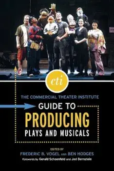The Commercial Theater Institute Guide to Producing Plays and Musicals, Paperback/Frederic B. Vogel