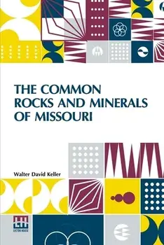 The Common Rocks And Minerals Of Missouri, Paperback/Walter David Keller