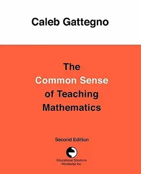 The Common Sense of Teaching Mathematics/Caleb Gattegno