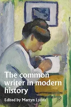 The Common Writer in Modern History, Hardback/***